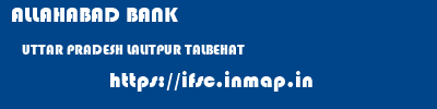 ALLAHABAD BANK  UTTAR PRADESH LALITPUR TALBEHAT   ifsc code
